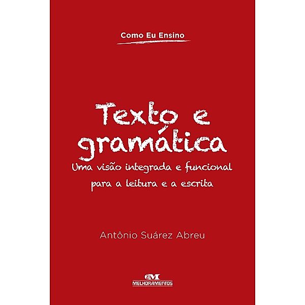 Texto e gramática / Como eu ensino, Antônio Suárez Abreu