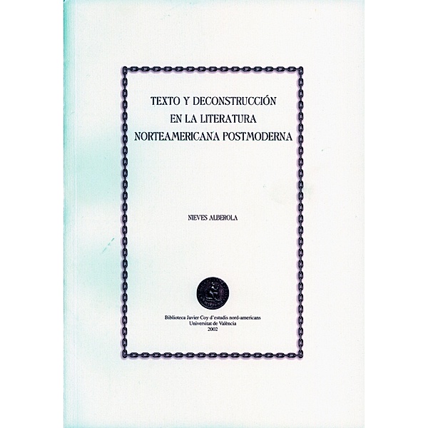 Texto y deconstrucción en la literatura norteamericana postmoderna / Biblioteca Javier Coy d'Estudis Nord-Americans, Nieves Alberola Crespo