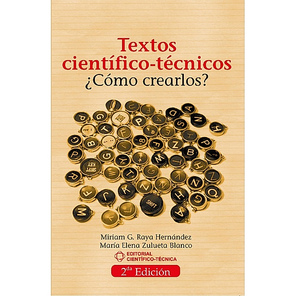 Textos científico-técnicos. ¿Cómo crearlos?, Miriam G Raya Hernández, María Elena Zulueta Blanco