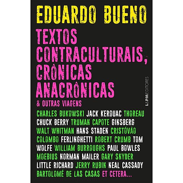 Textos contraculturais, crônicas anacrônicas & outras viagens, Eduardo Bueno