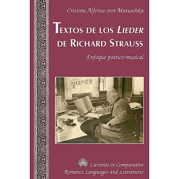 Textos de los «Lieder» de Richard Strauss / Currents in Comparative Romance Languages and Literatures Bd.245, Cristina Alfonso von Matuschka