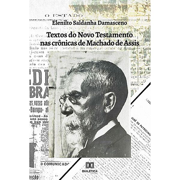 Textos do Novo Testamento nas Crônicas de Machado de Assis, Elenilto Saldanha Damasceno