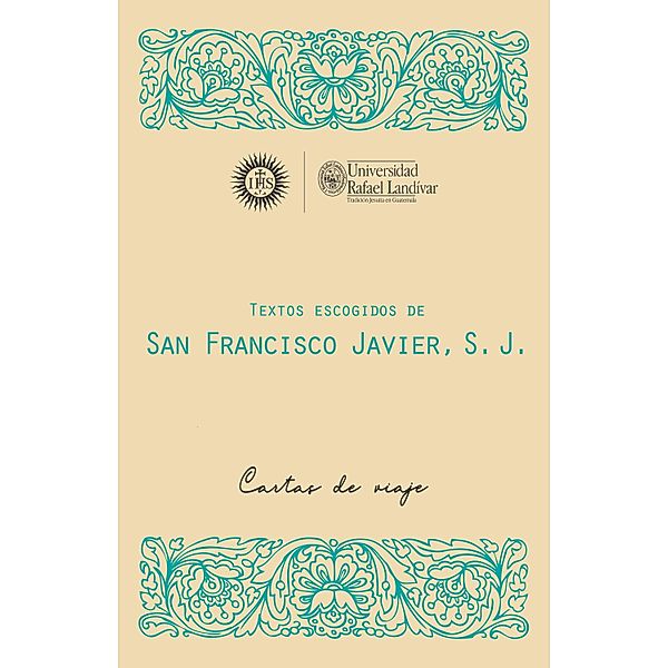 Textos escogidos de San Francisco Javier, S. J / MONUMENTA LANDIVARIANA, SERIE MENOR, Francisco Javier