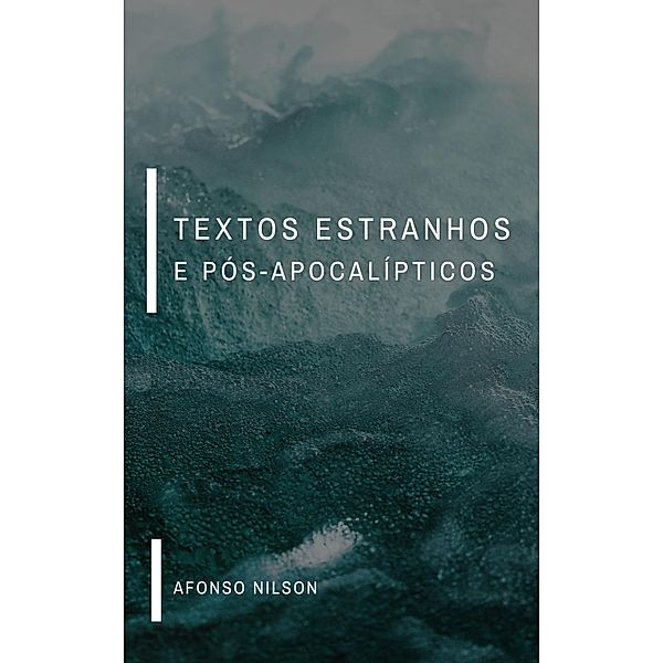 Textos estranhos e pós-apocalípticos, Afonso Nilson