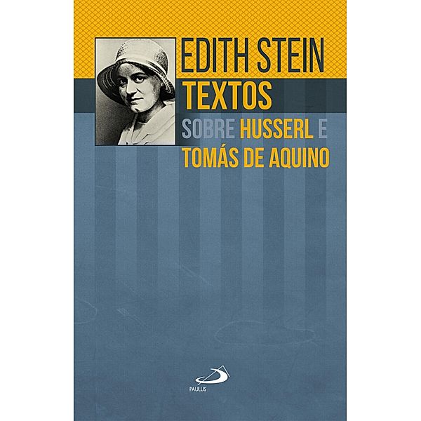 Textos sobre Husserl e Tomás de Aquino / Edith Stein, Edith Stein