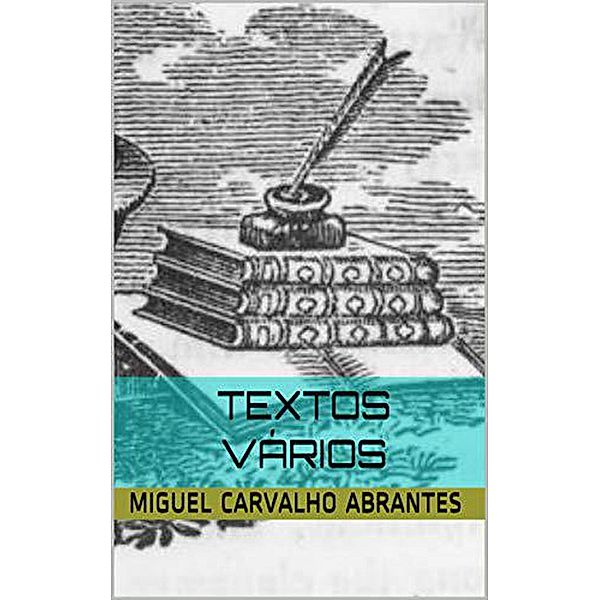 Textos Varios, Miguel Carvalho Abrantes