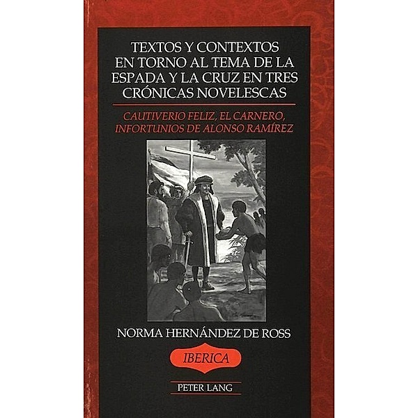 Textos y Contextos en Torno al Tema de la Espada y la Cruz en tres Crónicas Novelescas, Norma Hernandez de Ross