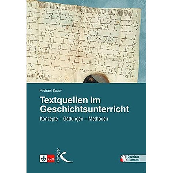 Textquellen im Geschichtsunterricht, m. 1 Beilage, Michael Sauer