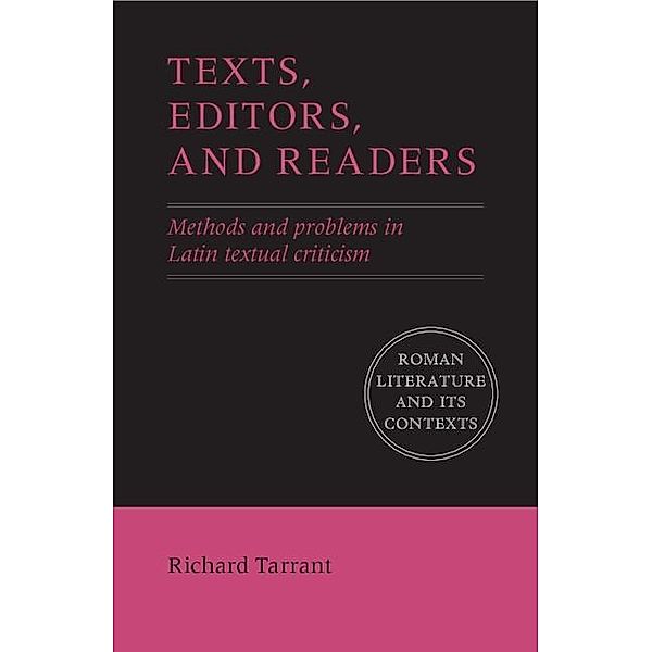 Texts, Editors, and Readers / Roman Literature and its Contexts, Richard Tarrant