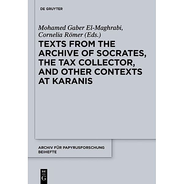 Texts from the Archive of Socrates, the Tax Collector, and Other Contexts at Karanis / Archiv für Papyrusforschung und verwandte Gebiete - Reihefte Bd.35