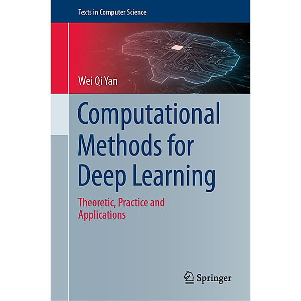 Texts in Computer Science / Computational Methods for Deep Learning, Wei Qi Yan