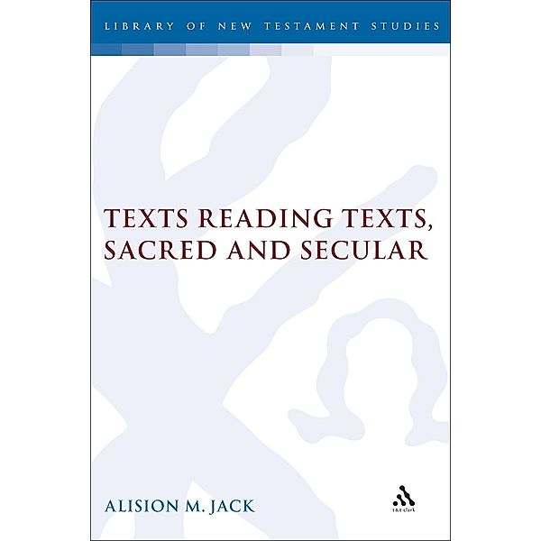 Texts Reading Texts, Sacred and Secular, Alison Jack