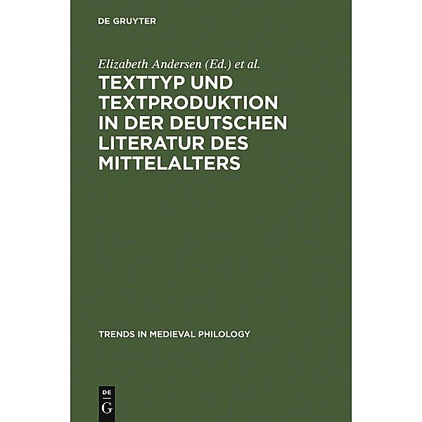 Texttyp und Textproduktion in der deutschen Literatur des Mittelalters / Trends in Medieval Philology Bd.7