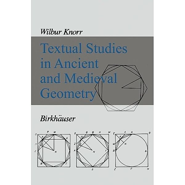 Textual Studies in Ancient and Medieval Geometry, W. R. Knorr