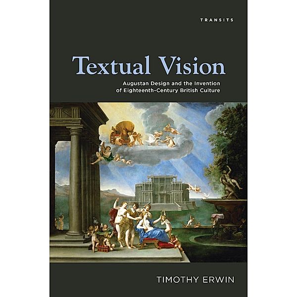 Textual Vision / Transits: Literature, Thought & Culture, 1650-1850, Timothy Erwin