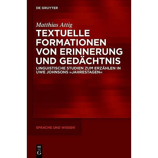Textuelle Formationen von Erinnerung und Gedächtnis / Sprache und Wissen Bd.18, Matthias Attig