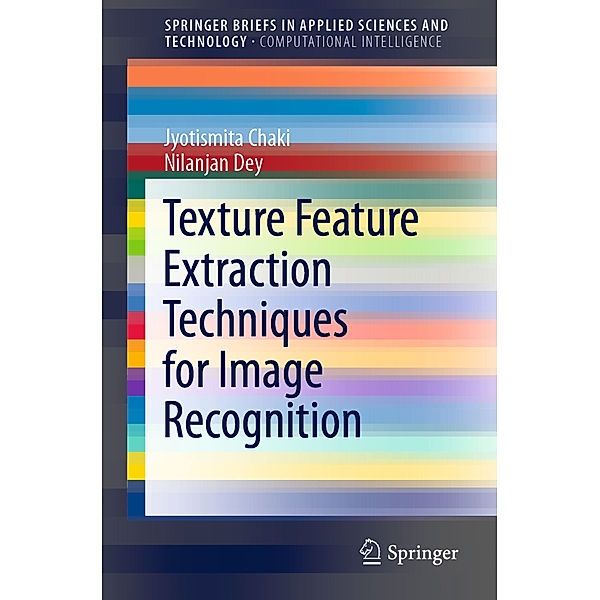 Texture Feature Extraction Techniques for Image Recognition, Jyotismita Chaki, Nilanjan Dey