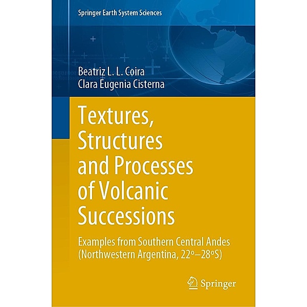 Textures, Structures and Processes of Volcanic Successions / Springer Earth System Sciences, Beatriz L. L. Coira, Clara Eugenia Cisterna