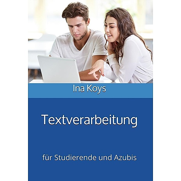 Textverarbeitung für Studierende und Azubis, Koys Ina