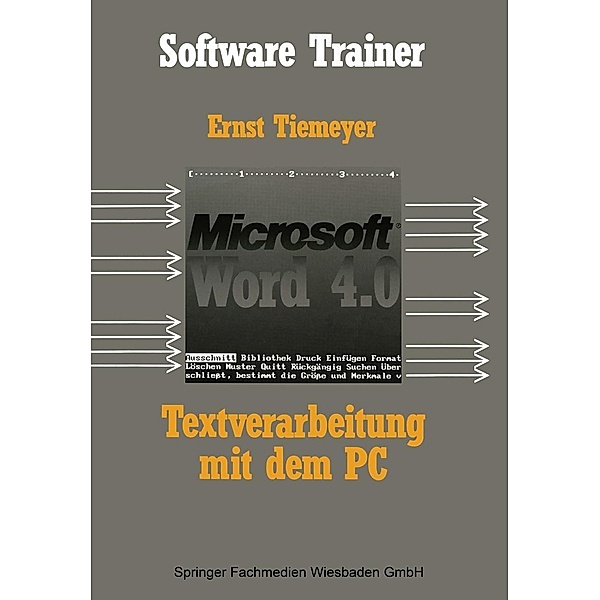 Textverarbeitung mit Microsoft Word 4.0 auf dem PC / Software Trainer: Grundstufe, Ernst Tiemeyer