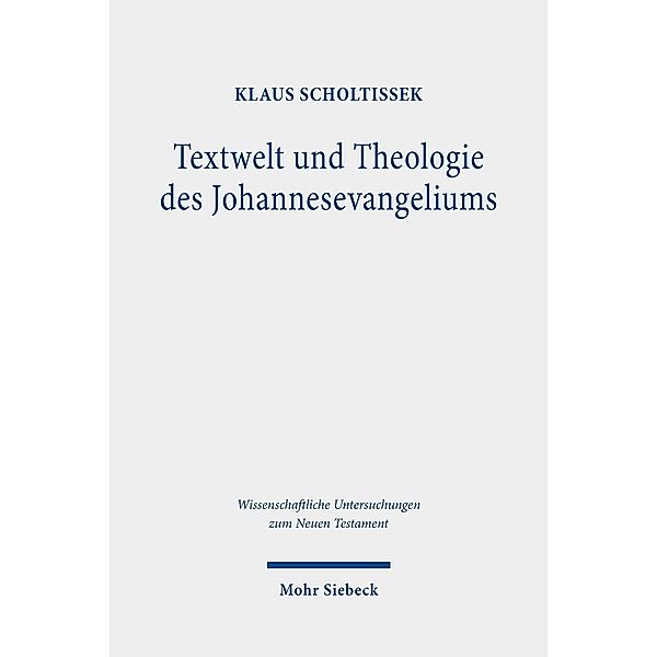 Textwelt und Theologie des Johannesevangeliums, Klaus Scholtissek