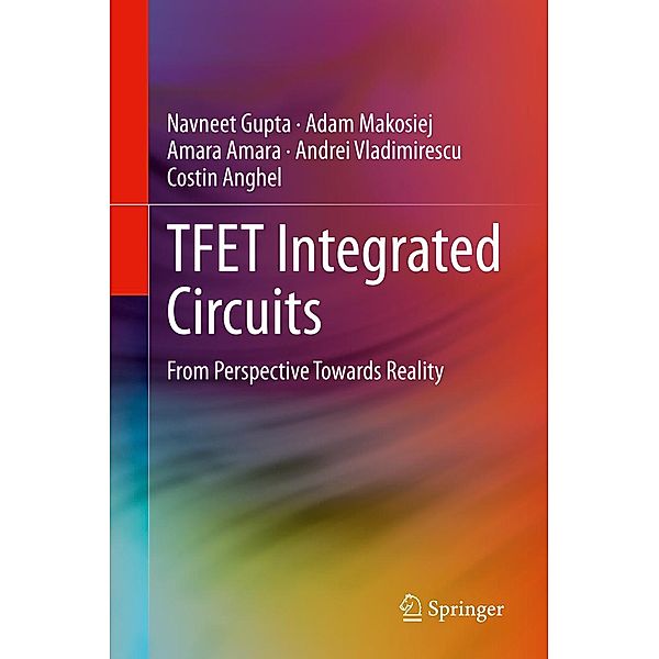 TFET Integrated Circuits, Navneet Gupta, Adam Makosiej, Amara Amara, Andrei Vladimirescu, Costin Anghel