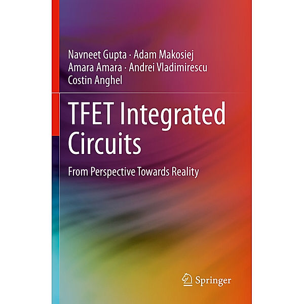 TFET Integrated Circuits, Navneet Gupta, Adam Makosiej, Amara Amara, Andrei Vladimirescu, Costin Anghel