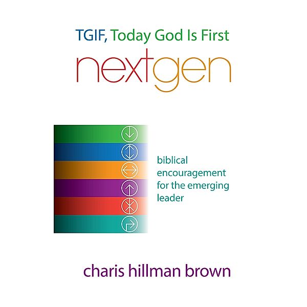 TGIF Today God Is First for Young Adults / Aslan Group Publishing, Charis Hillman Brown