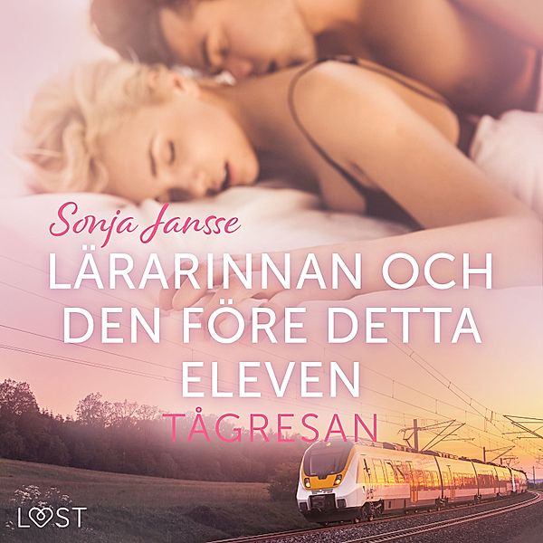 Tågresan: Lärarinnan och den före detta eleven - erotisk novell, Sonja Jansse