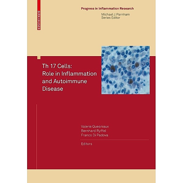 Th 17 Cells: Role in Inflammation and Autoimmune Disease / Progress in Inflammation Research, Valérie Quesniaux, Franco Padova, Bernhard Ryffel