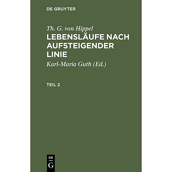 Th. G. von Hippel: Lebensläufe nach aufsteigender Linie. Teil 2, Theodor Gottlieb von Hippel