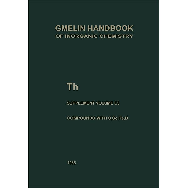 Th Thorium / Gmelin Handbook of Inorganic and Organometallic Chemistry - 8th edition Bd.T-h / A-E / C / 5, David Brown, Horst Wedemeyer