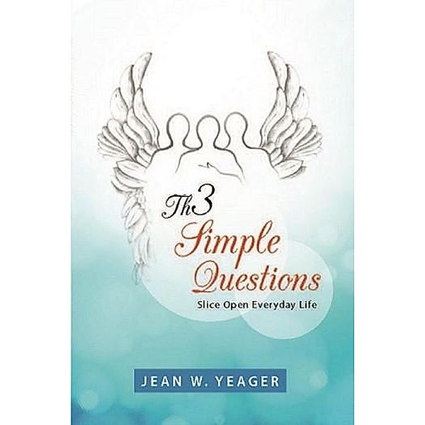 Th3 Simple Questions: Slice Open Everyday Life, Jean W. Yeager