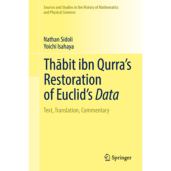 Thabit ibn Qurra's Restoration of Euclid's Data, Nathan Sidoli, Yoichi Isahaya