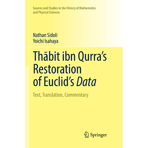 Thabit ibn Qurra's Restoration of Euclid's Data, Nathan Sidoli, Yoichi Isahaya