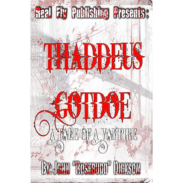 Thaddeus Gotdoe: A Tale of a Vampire, John 'Rosebudd' Dickson