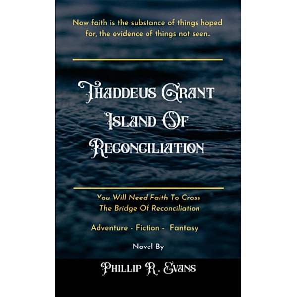 Thaddeus Grant Island Of Reconciliation / Thaddeus Grant Island Of Reconciliation, Phillip R. Evans