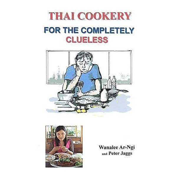 Thai Cookery for the completely clueless, Peter Jaggs