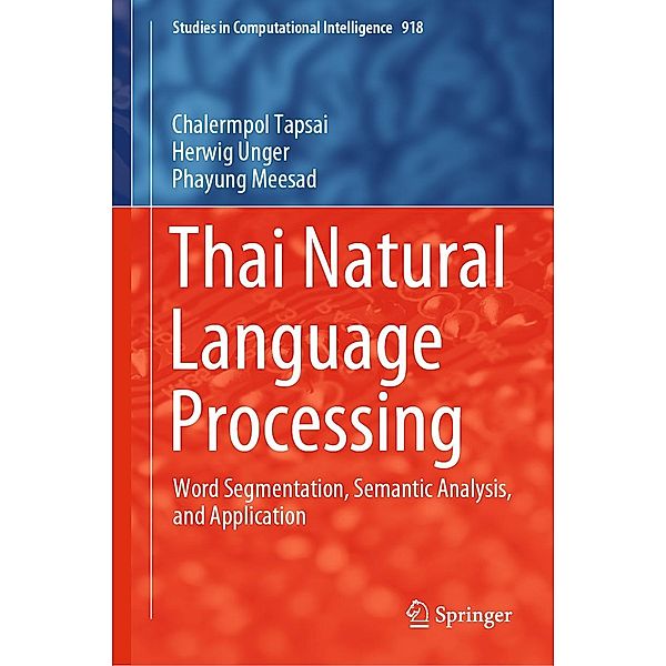 Thai Natural Language Processing / Studies in Computational Intelligence Bd.918, Chalermpol Tapsai, Herwig Unger, Phayung Meesad