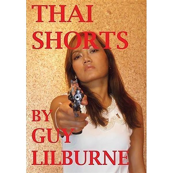 Thai Shorts / booksmango, Guy Lilburne