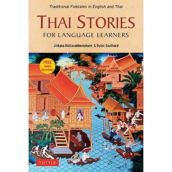 Thai Stories for Language Learners / Stories for Language Learners, Jintana Rattanakhemakorn, Dylan Southard