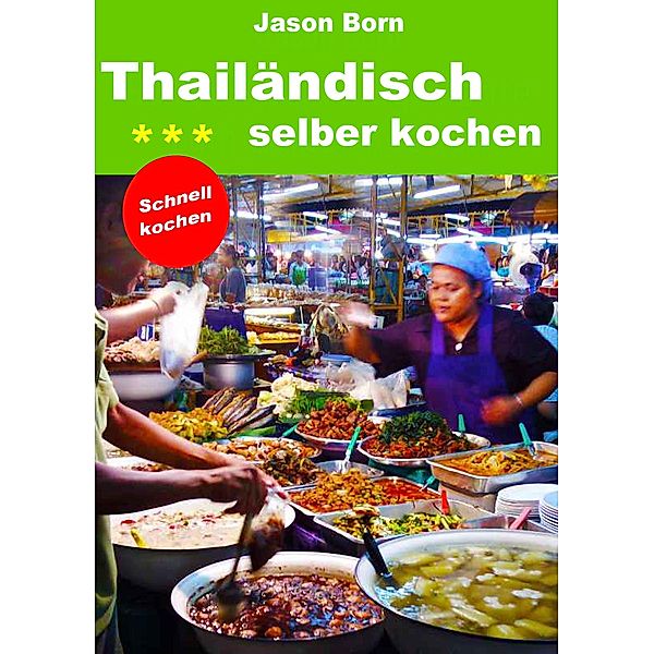 Thailändisch selber kochen, Jason Born