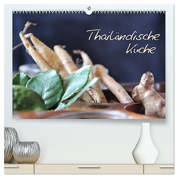 thailändische Küche (hochwertiger Premium Wandkalender 2024 DIN A2 quer), Kunstdruck in Hochglanz, Calvendo, Stefan Keiner