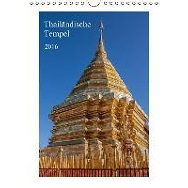 Thailändische Tempel (Wandkalender 2016 DIN A4 hoch), Thomas Leonhardy