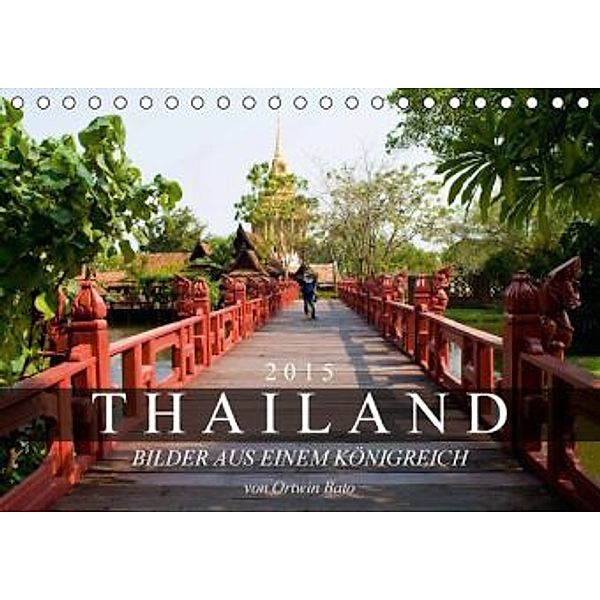 THAILAND 2015 - Bilder aus einem Königreich (Tischkalender 2015 DIN A5 quer), Ortwin Bato