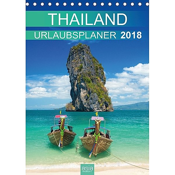 THAILAND 2018 URLAUBSPLANER (Tischkalender 2018 DIN A5 hoch) Dieser erfolgreiche Kalender wurde dieses Jahr mit gleichen, Asia Insight