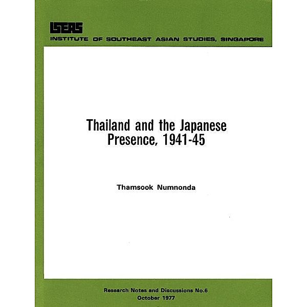 Thailand and the Japanese Presence, 1941-45, Thamsook Numnonda