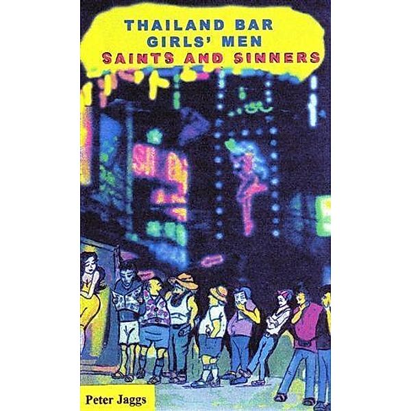 Thailand Bar Girls' Men: Saints and Sinners / booksmango, Peter Jaggs