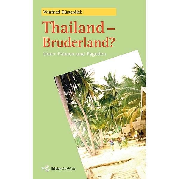 Thailand - Bruderland?, Winfried Düsterdiek