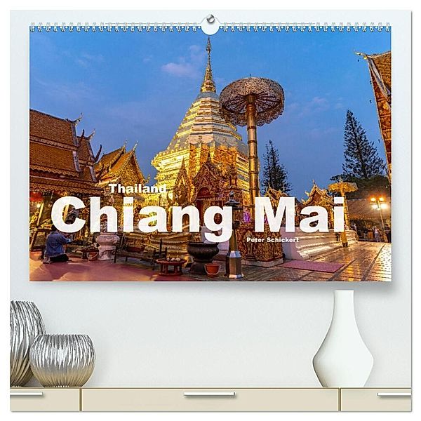 Thailand - Chiang Mai (hochwertiger Premium Wandkalender 2024 DIN A2 quer), Kunstdruck in Hochglanz, Peter Schickert